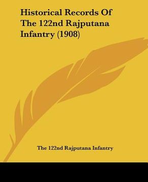 portada historical records of the 122nd rajputana infantry (1908) (en Inglés)