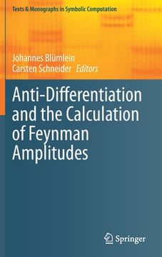 portada Anti-Differentiation and the Calculation of Feynman Amplitudes