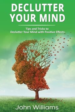 portada Declutter Your Mind: Tips and Tricks to Declutter Your Mind with Positive Effects (en Inglés)