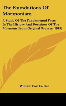 portada the foundations of mormonism: a study of the fundamental facts in the history and doctrines of the mormons from original sources (1919) (en Inglés)