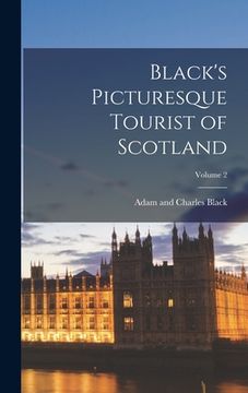 portada Black's Picturesque Tourist of Scotland; Volume 2 (en Inglés)