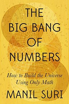 portada The big Bang of Numbers - how to Build the Universe Using Only Math (en Inglés)