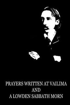 portada Prayers Written At Vailima And A Lowden Sabbath Morn (en Inglés)