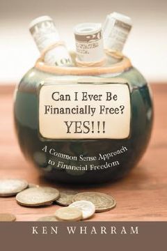 portada can i ever be financially free? yes!!!:a common sense approach to financial freedom