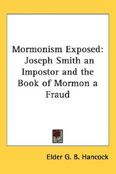portada mormonism exposed: joseph smith an impostor and the book of mormon a fraud (en Inglés)
