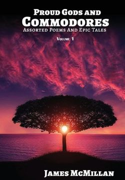 portada Proud Gods and Commodores: Assorted Poems and Epic Tales (en Inglés)