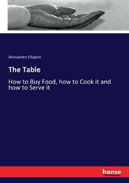 portada The Table: How to Buy Food, how to Cook it and how to Serve it (en Inglés)