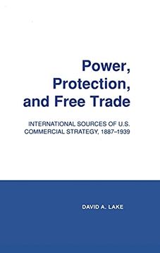 portada Power, Protection, and Free Trade: International Sources of U. So Commercial Strategy, 1887–1939 (Cornell Studies in Political Economy) (en Inglés)