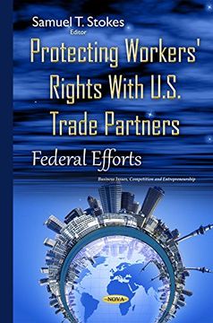 portada Protecting Workers' Rights with U.S. Trade Partners: Federal Efforts (Business Issues, Competition and Entrepreneurship)