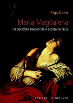 portada María Magdalena, Siglo i al xxi: De Pecadora Arrepentida a Esposa de Jesús: Historia de la Recepción de una Figura Bíblica (in Spanish)