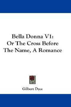 portada bella donna v1: or the cross before the name, a romance (en Inglés)