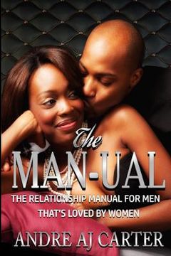 portada The Man-ual: The Relationship Manual For Men That's Loved By Women (in English)