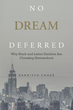 portada No Dream Deferred: Why Black and Latino Families Are Choosing Homeschool (en Inglés)