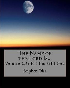 portada The Name of the Lord Is...: Volume 2.5: Hi! I'm Still God