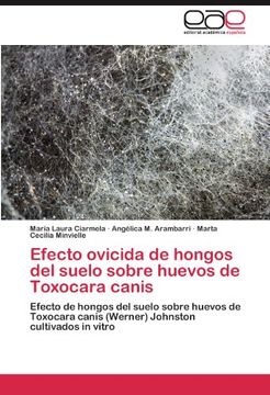 portada Efecto Ovicida de Hongos del Suelo Sobre Huevos de Toxocara Canis (in Spanish)