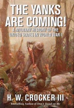 portada The Yanks Are Coming!: A Military History of the United States in World War I (en Inglés)