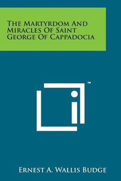 portada The Martyrdom and Miracles of Saint George of Cappadocia (en Inglés)