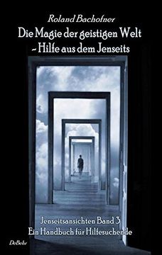 portada Die Magie der Geistigen Welt - Hilfe aus dem Jenseits - Jenseitsansichten 3 - Handbuch für Hilfesuchende (in German)