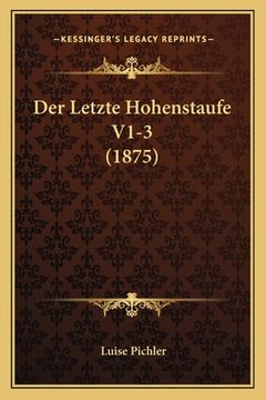 portada Der Letzte Hohenstaufe V1-3 (1875) (en Alemán)
