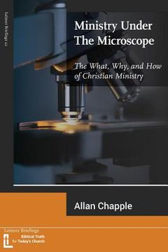 portada Ministry Under The Microscope: The What, Why, and How of Christian Ministry (en Inglés)