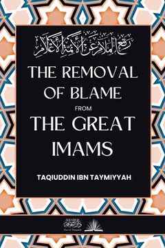 portada The removal of blame from the great Imams: رفع الملام عن الأ&#1574 (in English)