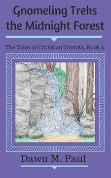 portada Gnomeling Treks the Midnight Forest: The Tales of Christian Tompta, Book 4 (en Inglés)