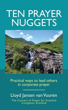 portada Ten Prayer Nuggets: Practical Ways to Lead Others in Corporate Prayer (in English)