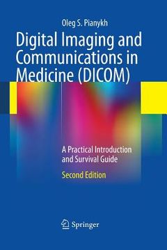 portada Digital Imaging and Communications in Medicine (Dicom): A Practical Introduction and Survival Guide (en Inglés)