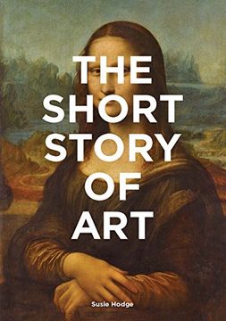 portada The Short Story of Art: A Pocket Guide to key Movements, Works, Themes, & Techniques (Art History Introduction, a Guide to Art) (en Inglés)