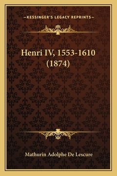 portada Henri IV, 1553-1610 (1874) (en Francés)