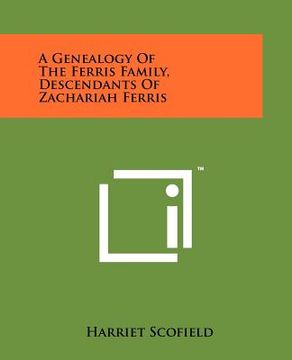 portada a genealogy of the ferris family, descendants of zachariah ferris (en Inglés)