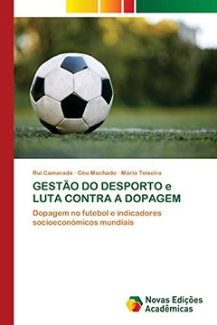 portada Gestão do Desporto e Luta Contra a Dopagem: Dopagem no Futebol e Indicadores Socioeconómicos Mundiais (in Portuguese)