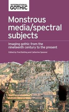 portada Monstrous Media/Spectral Subjects: Imaging Gothic from the Nineteenth Century to the Present (International Gothic Series)