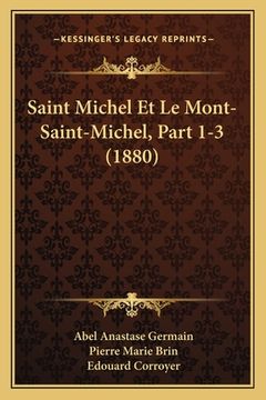 portada Saint Michel Et Le Mont-Saint-Michel, Part 1-3 (1880) (en Francés)