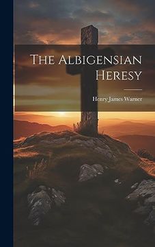 portada The Albigensian Heresy (en Inglés)