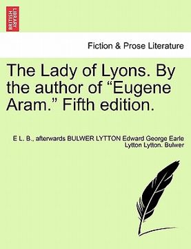 portada the lady of lyons. by the author of "eugene aram." fifth edition. (en Inglés)