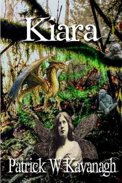 portada Kiara: A princess of the Fae becomes trapped in a human body, while both The Earth and the Faery worlds face destruction at t