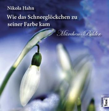portada Wie das Schneeglöckchen zu Seiner Farbe Kam: Märchen - Bilder (Lesen im Quadrat. Edition Schwarzweiss: Literarisches Malbuch) (en Alemán)