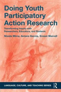 portada Doing Youth Participatory Action Research: Transforming Inquiry with Researchers, Educators, and Students (Language, Culture, and Teaching Series) (en Inglés)