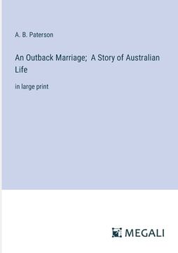 portada An Outback Marriage; A Story of Australian Life: in large print (en Inglés)