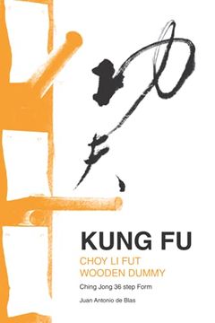 portada Kung Fu Choy Li Fut wooden dummy: Ching Jong 36 step Form (en Inglés)