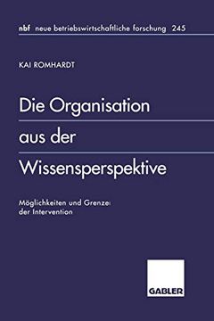 portada Die Organisation aus der Wissensperspektive: Möglichkeiten und Grenzen der Intervention (Neue Betriebswirtschaftliche Forschung (Nbf)) (en Alemán)