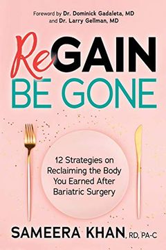 portada Regain be Gone: 12 Strategies to Maintain the Body you Earned After Bariatric Surgery (en Inglés)