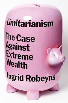 portada Limitarianism: The Case Against Extreme Wealth (in English)