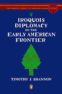 portada Iroquois Diplomacy on the Early American Frontier (Penguin Library of American Indian History (Paperback)) 