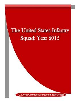 portada The United States Infantry Squad: Year 2015 (en Inglés)