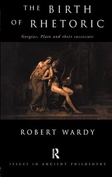 portada The Birth of Rhetoric: Gorgias, Plato and Their Successors (en Inglés)