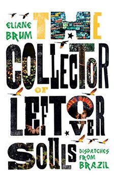 portada The Collector of Leftover Souls: Dispatches From Brazil 