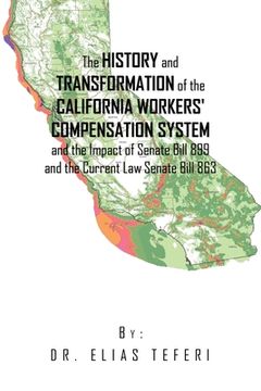 portada The History and Transformation of the California Workers' Compensation System and the Impact of Senate Bill 899 and the Current Law Senate Bill 863 (in English)