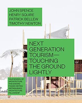 portada Next Generation Tourism: Touching the Ground Lightly (Edward p. Bass Distinguished Visiting Architecture Fellowship) (in English)